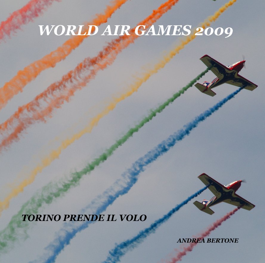 WORLD AIR GAMES 2009 nach ANDREA BERTONE anzeigen