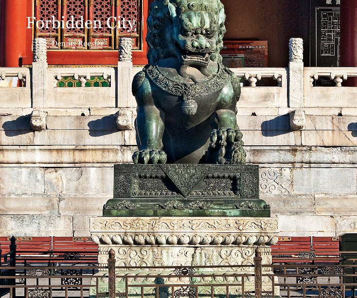 View Forbidden City by Dennis Roesler