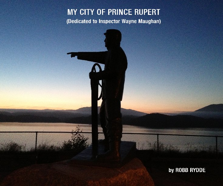 View My City of Prince Rupert by ROBB RYDDE