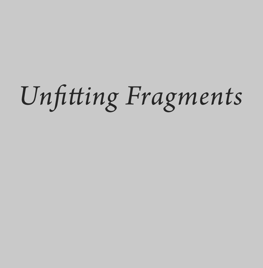 View Unfitting Fragments by Marco Pastori