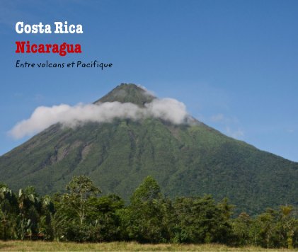 Costa Rica Nicaragua Entre volcans et Pacifique book cover
