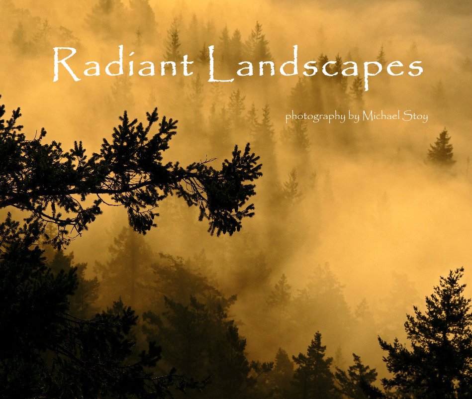 View Radiant Landscapes by photography by Michael Stoy