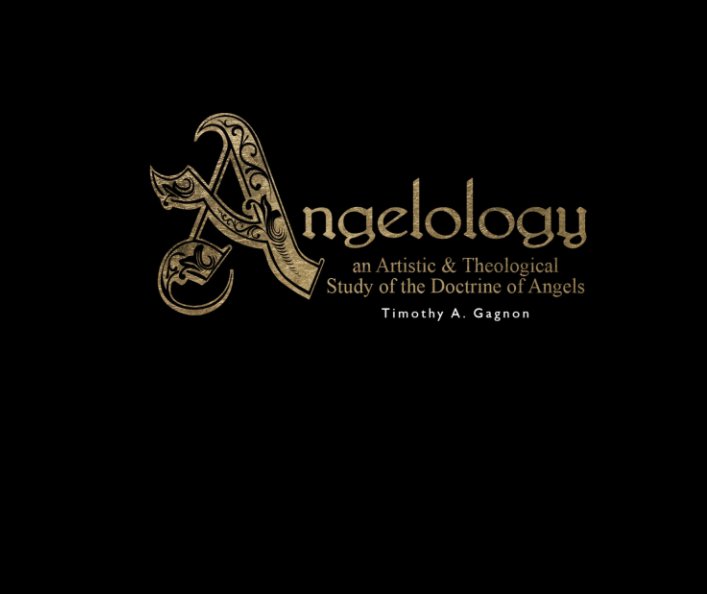 View Angelology by Timothy A. Gagnon