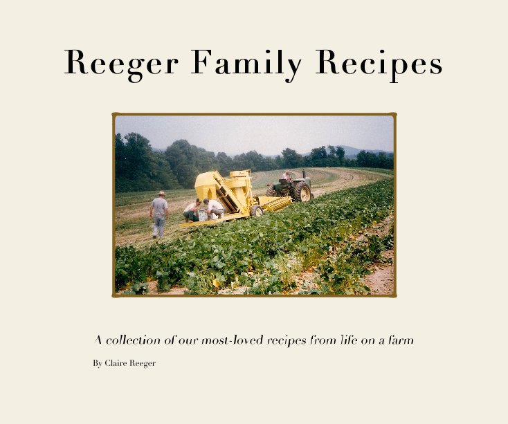 View Reeger Family Recipes by Claire Reeger