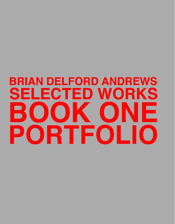 View BDA Book 1 Portfolio by Brian Delford Andrews