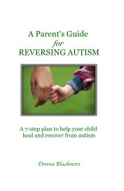 A Parent's Guide for REVERSING AUTISM book cover