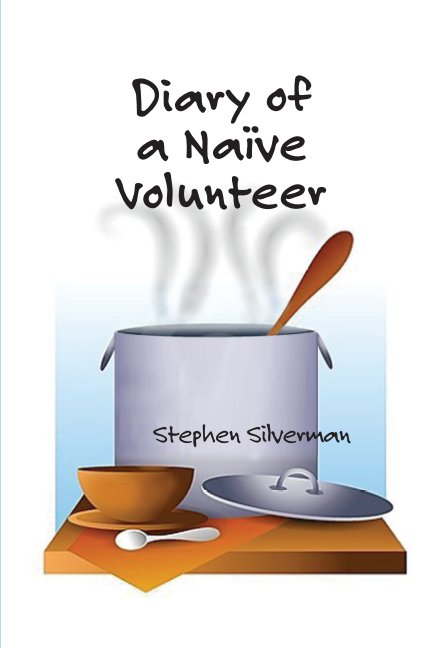 Bekijk Diary of a Naive Volunteer op Stephen Silverman