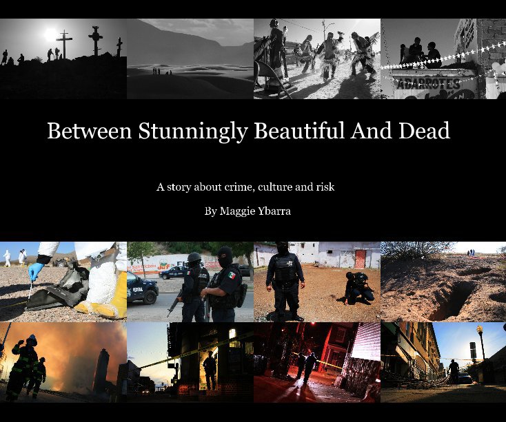 Visualizza Between Stunningly Beautiful And Dead di Maggie Ybarra