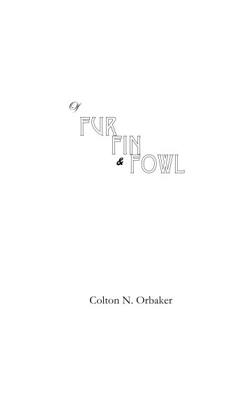 Bekijk Of Fur, Fin, & Fowl op Colton N. Orbaker