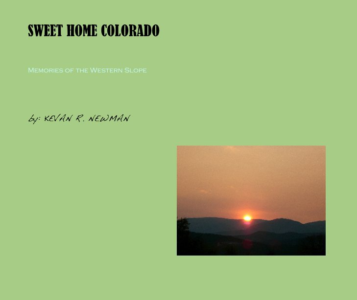 Bekijk SWEET HOME COLORADO op by: KEVAN R. NEWMAN