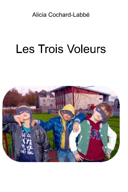 View Les Trois Voleurs by Alicia Cochard-Labbé
