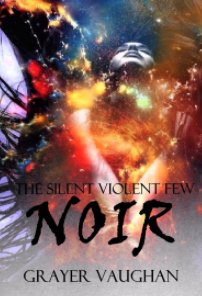 The Silent Violent Few: Noir book cover