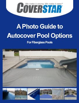 Coverstar Photo Guide to Autocover Options for Fiberglass Pools book cover