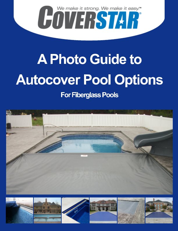 Ver Coverstar Photo Guide to Autocover Options for Fiberglass Pools por Bridger Kempton