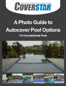 Coverstar Photo Guide to Autocover Options for Gunite Pools book cover