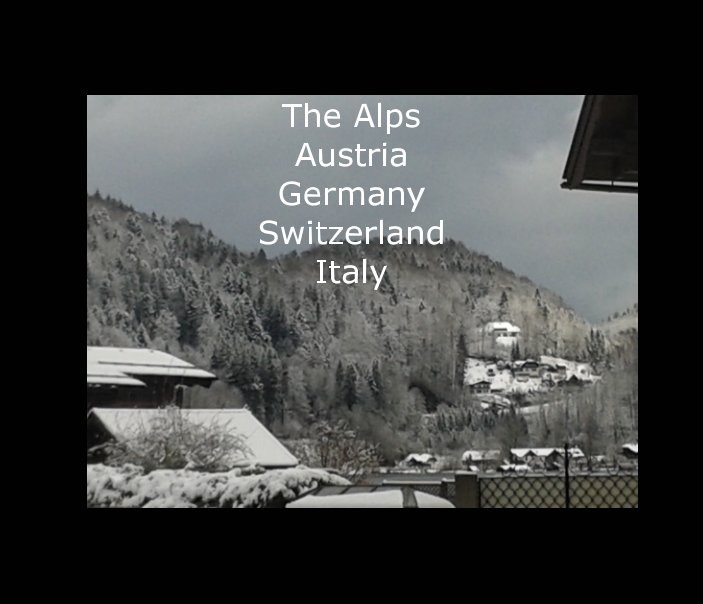 View The Alps
Austria
Germany
Switzerland
Italy by Rod and Mary Lynn Varner