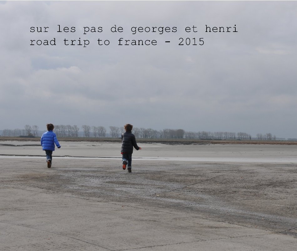 View sur les pas de georges et henri road trip to france - 2015 by michele trimble