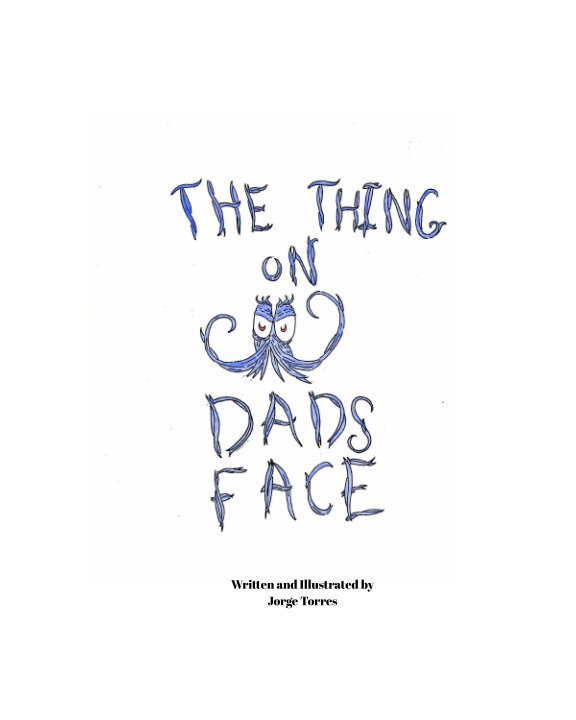 Visualizza The Thing On Dad's Face di Jorge Torres
