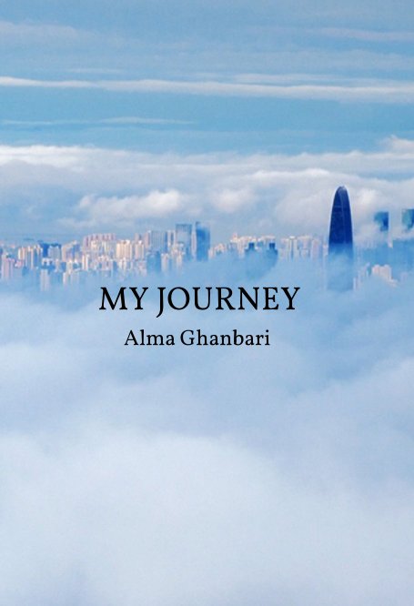 View MY JOURNEY by Alma Ghanbari