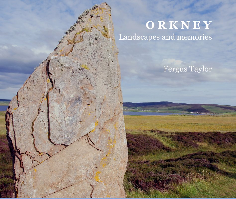 View O R K N E Y Landscapes and memories by Fergus Taylor