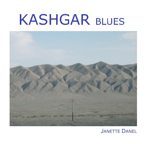 View KASHGAR BLUES by JANETTE DANEL