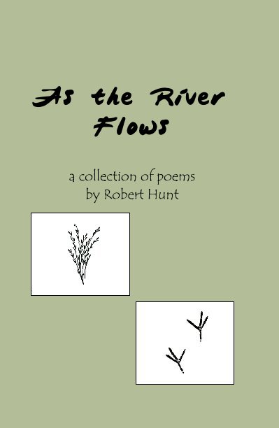 Ver As the River Flows por a collection of poems by Robert Hunt