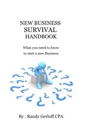 NEW BUSINESS SURVIVAL HANDBOOK What you need to know to start a new Business. book cover