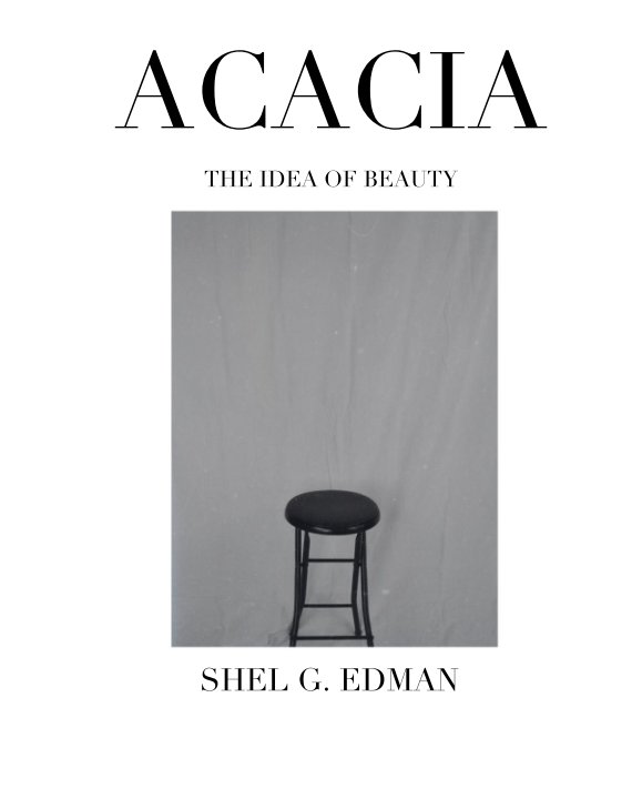 View ACACIA  THE IDEA OF BEAUTY by SHEL G. EDMAN