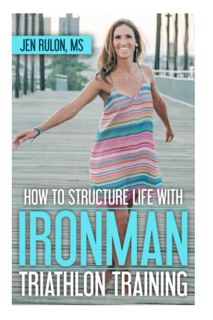 Bekijk How to Structure Life with Ironman Triathlon Training op Jen Rulon MS