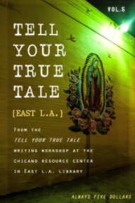 Tell Your True Tale: East Los Angeles book cover