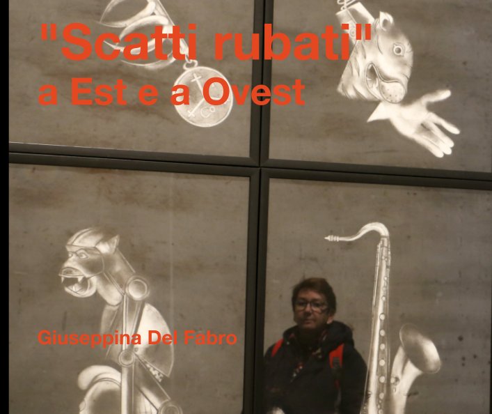 View "Scatti rubati" a Est e a Ovest by Giuseppina Del Fabro