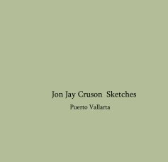 Jon Jay Cruson Sketches Puerto Vallarta book cover