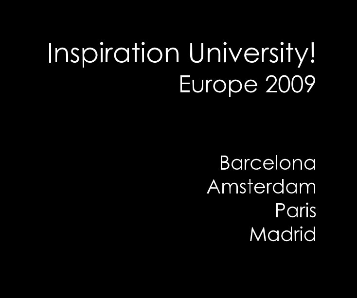 Ver Inspiration University! Europe 2009 por Anne Boynton
