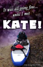 It was all going fine...until I met Kate! book cover