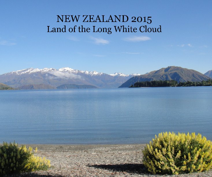 Ver NEW ZEALAND 2015 Land of the Long White Cloud por Margaret Pollock