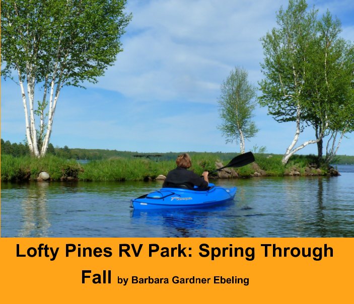 View Lofty Pines RV Park: Spring Through Fall by Barbara Ebeling Gardner