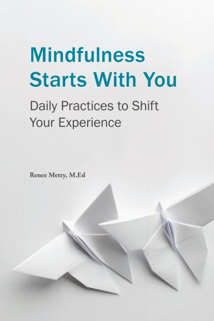 View Mindfulness Starts With You by Renee Metty, MEd
