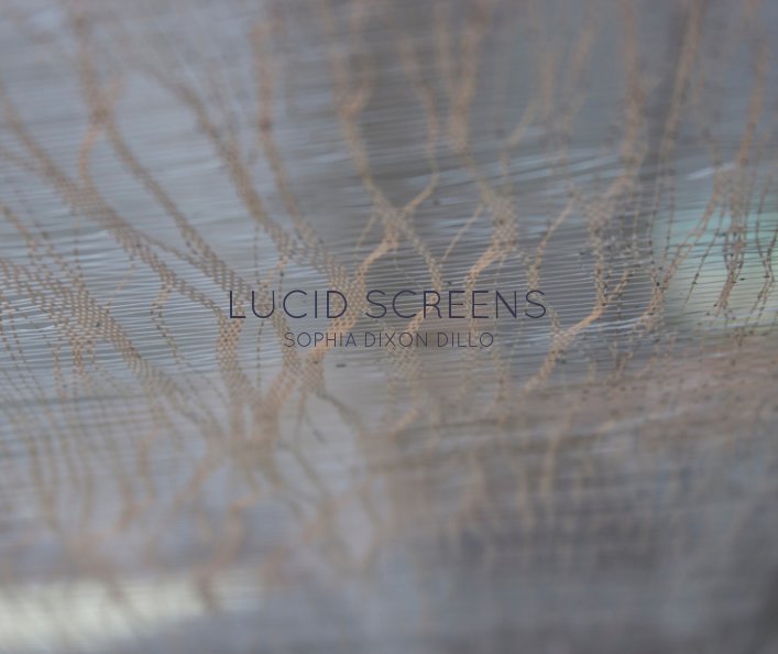 View Lucid Screens by Sophia Dixon Dillo