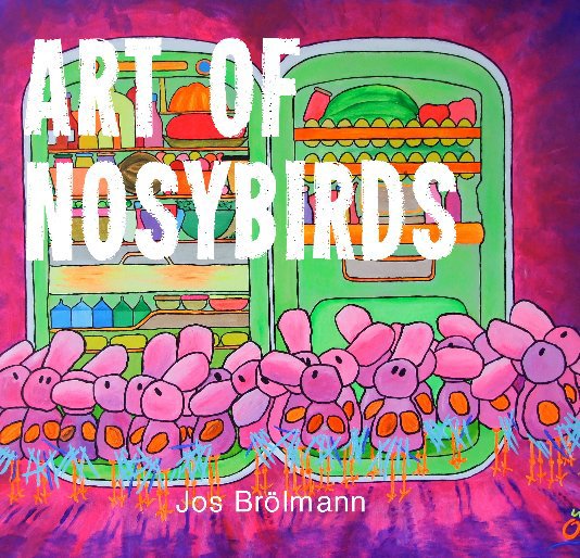 Visualizza Art of Nosybirds® di Jos Brölmann