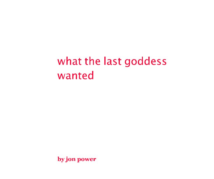View what the last goddess wanted by jon power