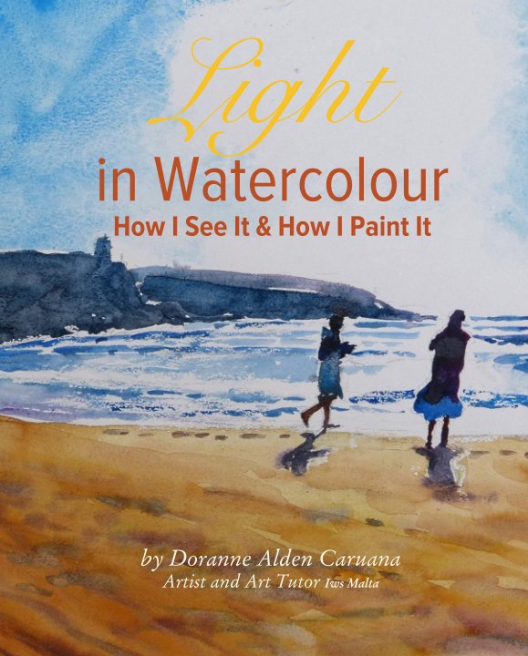 Ver Light in Watercolour How I See It & How I Paint It por Doranne Alden Caruana  Artist and Art Tutor Iws Malta
