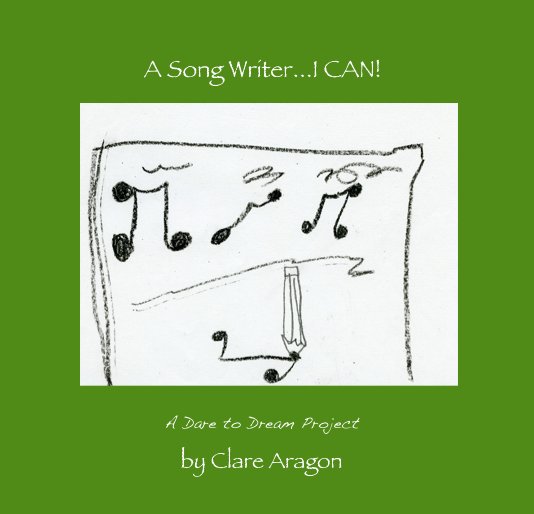 View A Song Writer...I CAN! by Clare Aragon