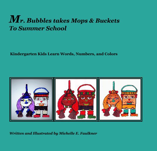 View Mr. Bubbles takes Mops & Buckets To Summer School 2-14 by Michelle E. Faulkner