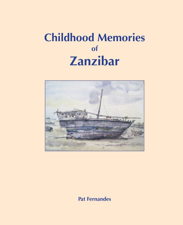 View Childhood Memories of Zanzibar by Pat Fernandes