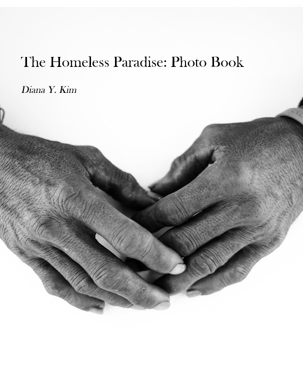 View The Homeless Paradise: Photo Book by Diana Y. Kim