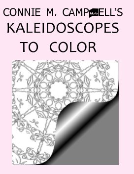 CONNIE M. CAMPBELL'S 
KALEIDOSCOPES TO COLOR book cover