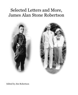 Selected Letters and More, James Alan Stone Robertson book cover