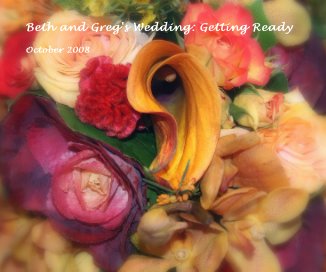 Beth and Greg's Wedding: Getting Ready book cover
