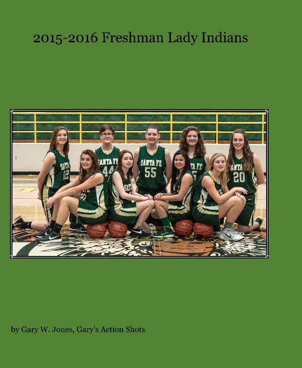Ver 2015-2016 Freshman Lady Indians por Gary W. Jones, Gary's Action Shots