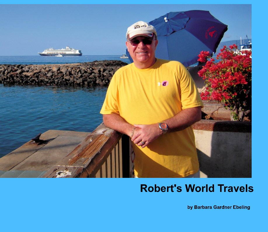 View Robert's World Travels by Barbara Gardner Ebeling